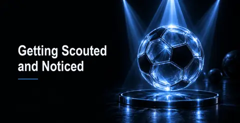 Getting Scouted and Noticed