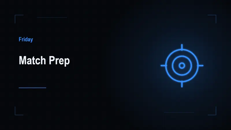 Friday: Match Prep